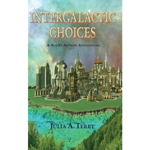 (영문도서) Intergalactic Choices Hardcover, Crossing the T Publishing C..., English, 9781733129510