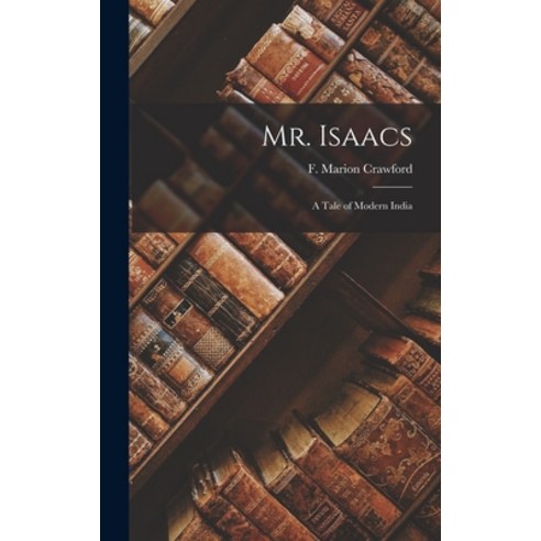 (영문도서) Mr. Isaacs: A Tale of Modern India Hardcover, Legare Street Press, English, 9781017286625