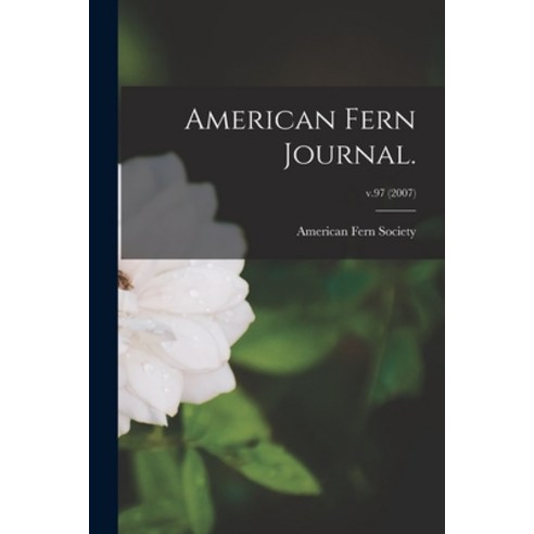 (영문도서) American Fern Journal.; v.97 (2007) Paperback, Legare Street Press, English, 9781013820991