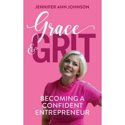 (영문도서) Grace & Grit: Becoming a Confident Entrepreneur Paperback, O''Leary Publishing, English, 9781952491726