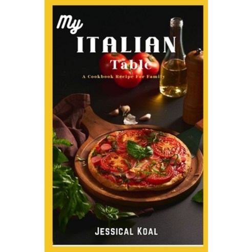(영문도서) My Italian Table: A Cookbook Recipe For Family Paperback, Independently Published, English, 9798327655423