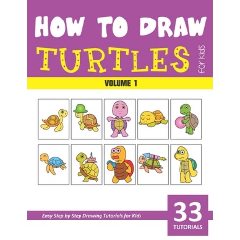 How to Draw Turtles for Kids - Volume 1 Paperback, Independently Published