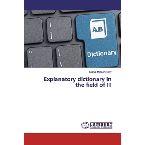 Explanatory dictionary in the field of IT Paperback, LAP Lambert Academic Publishing