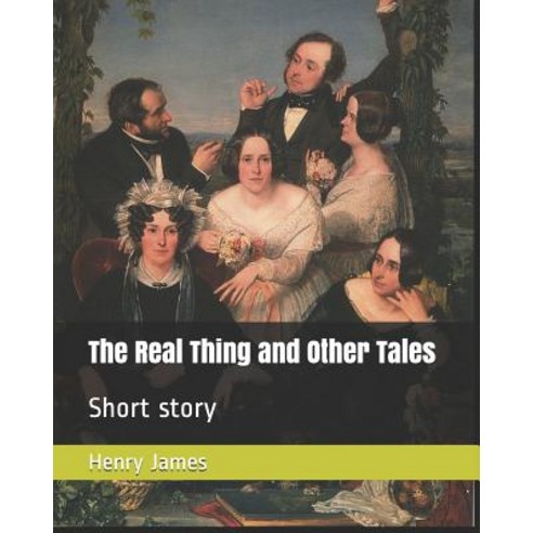 The Real Thing and Other Tales: Short Story Paperback, Independently Published