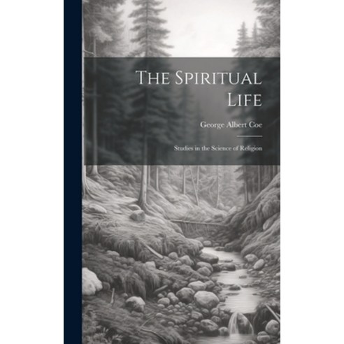 (영문도서) The Spiritual Life: Studies in the Science of Religion Hardcover, Legare Street Press, English, 9781019492154