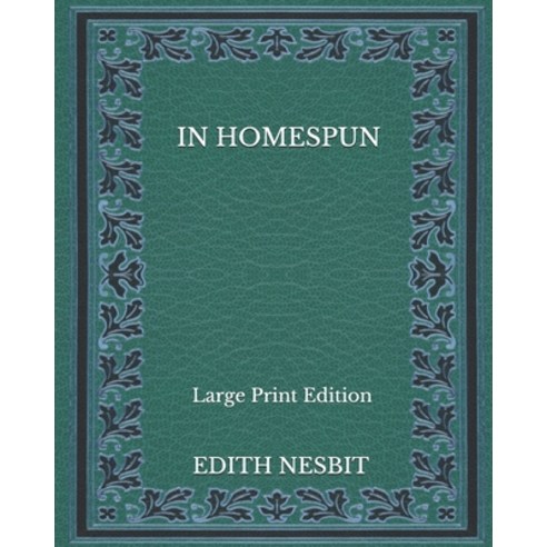 In Homespun - Large Print Edition Paperback, Independently Published, English, 9798564749411