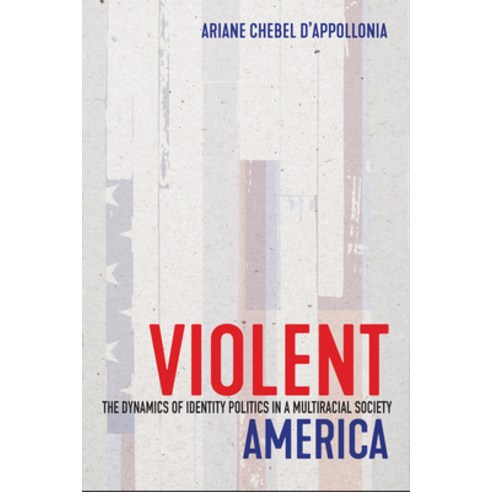 (영문도서) Violent America: The Dynamics of Identity Politics in a Multiracial Society Hardcover, Cornell University Press, English, 9781501767555