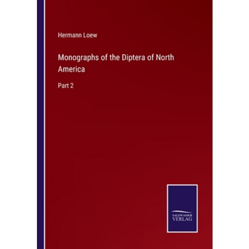 (영문도서) Monographs of the Diptera of North America: Part 2 Paperback, Salzwasser-Verlag, English, 9783752584325
