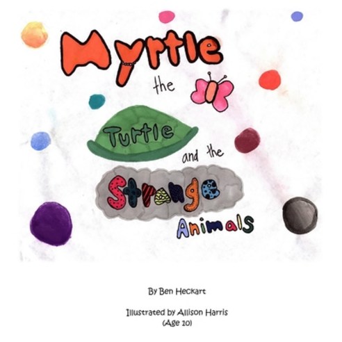 (영문도서) Myrtle the Turtle and the Strange Animals Paperback, Dream Big Publishing, English, 9781737873204