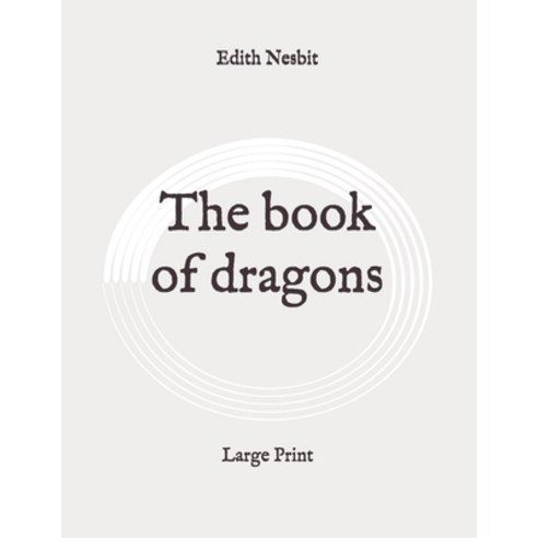 The book of dragons: Large Print Paperback, Independently Published
