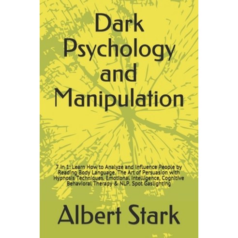 Dark Psychology and Manipulation: 7 in 1: Learn How to Analyze and Influence People by Reading Body ... Paperback, Independently Published, English, 9798729833535