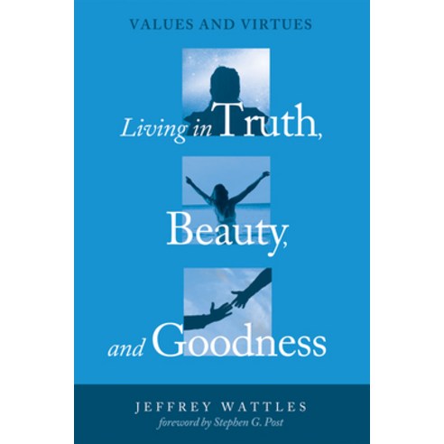(영문도서) Living in Truth Beauty and Goodness: Values and Virtues Paperback, Cascade Books, English, 9781498239714
