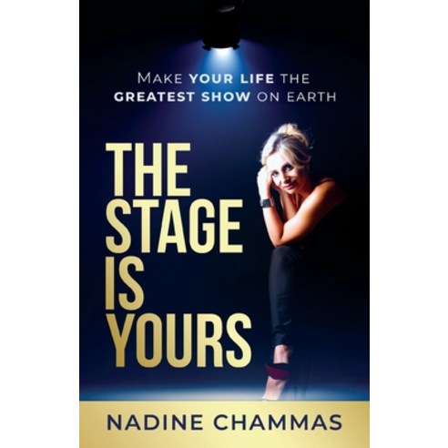 (영문도서) The Stage is Yours: Make Your Life the Greatest Show on Earth Paperback, Passionpreneur Publishing, English, 9781761241550
