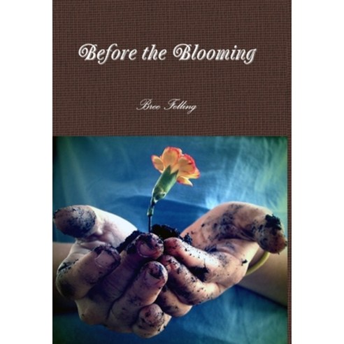 (영문도서) Before the Blooming Hardcover, Lulu.com, English, 9781300840572