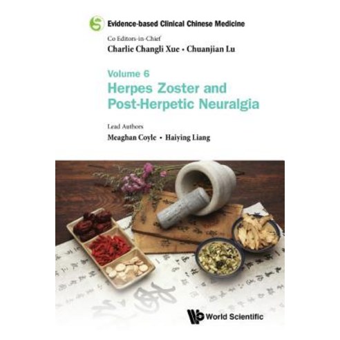 Evidence-based Clinical Chinese Medicine: Volume 6: Herpes Zoster and Post-herpetic Neuralgia Paperback, World Scientific Publishing..., English, 9789813209671