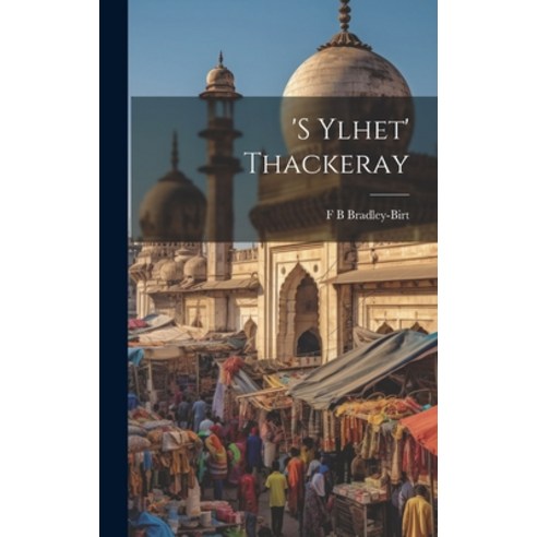 (영문도서) ''s Ylhet'' Thackeray [electronic Resource] Hardcover, Legare Street Press, English, 9781020910289