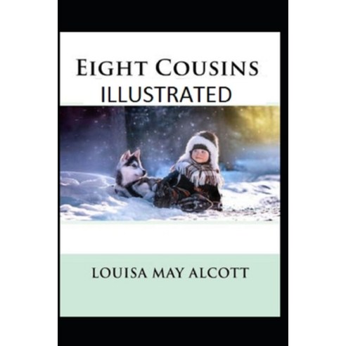 Eight Cousins Illustrated Paperback, Independently Published, English, 9798700433723