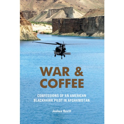 (영문도서) War and Coffee: Confessions of an American Blackhawk Pilot in Afghanistan Hardcover, Schiffer Military, English, 9780764367021