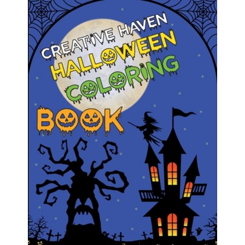 Creative Haven Halloween Coloring Book: Halloween Coloring Book For Kids Girls and Adults Paperback, Independently Published