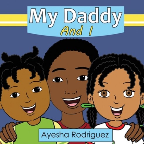 (영문도서) My Daddy and I Paperback, Jaye Squared Youth Empowerm..., English, 9781737544814