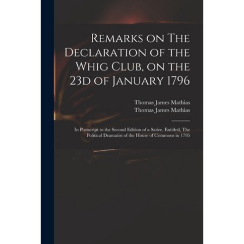 (영문도서) Remarks on The Declaration of the Whig Club on the 23d of January 1796: in Postscript to the... Paperback, Legare Street Press, English, 9781014006790
