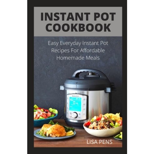 (영문도서) Instant Pot Cookbook: Easy Ev&#1077;r&#1091;d&#1072;&#1091; Instant Pot Recipes F&#1086;r Aff... Paperback, Independently Published, English, 9798547136849