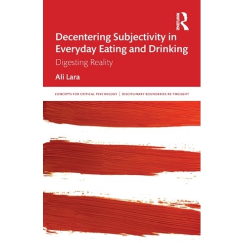 (영문도서) Decentering Subjectivity in Everyday Eating and Drinking: Digesting Reality Paperback, Routledge, English, 9780367534851