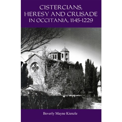 (영문도서) Cistercians Heresy and Crusade in Occitania 1145-1229: Preaching in the Lord''s Vineyard Paperback, York Medieval Press, English, 9781914049170