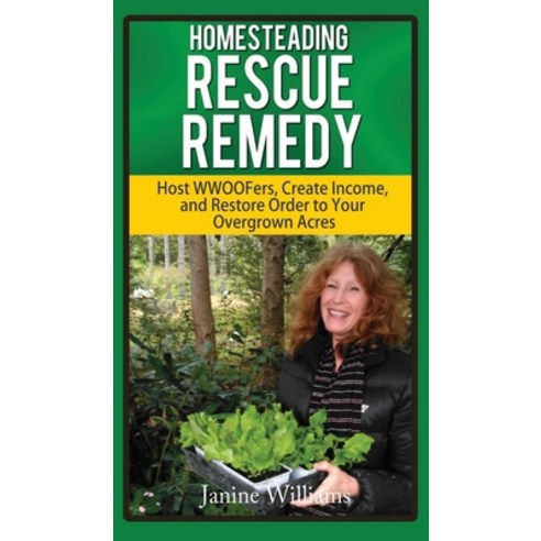 (영문도서) Homesteading Rescue Remedy: Help for the Overwhelmed Homesteader Hardcover, Zealaus Publishing, English, 9781925888539
