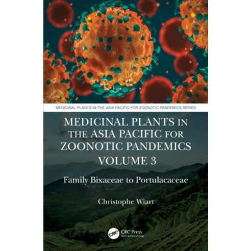 (영문도서) Medicinal Plants in the Asia Pacific for Zoonotic Pandemics Volume 3: Family Bixaceae to Por... Hardcover, CRC Press, English, 9781032018584