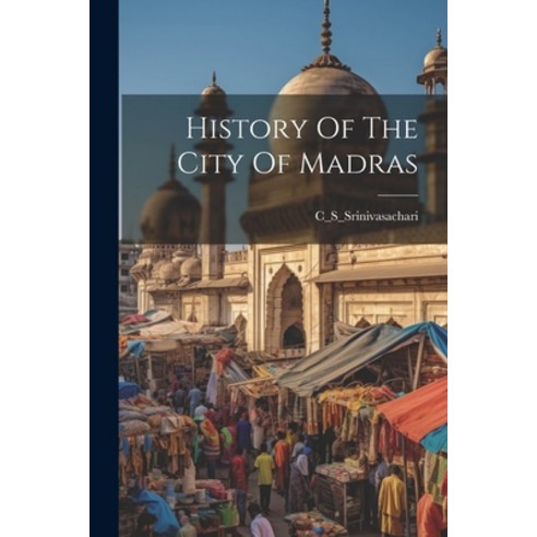 (영문도서) History Of The City Of Madras Paperback, Legare Street Press, English, 9781021196088