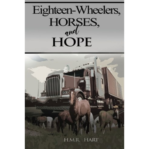Eighteen-Wheelers Horses and Hope Paperback, Diamond Media Press Co., English, 9781951302689
