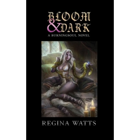 Bloom & Dark: Book I of The Burningsoul Saga Paperback, Painted Blind Publishing, English, 9781736300916