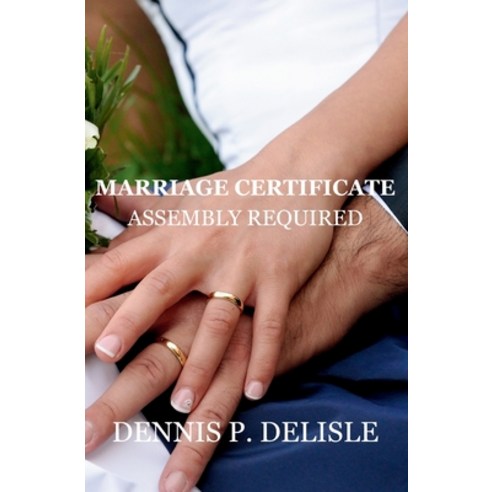 (영문도서) Marriage Certificate - Assembly Required Paperback, Independently Published, English, 9798882550324