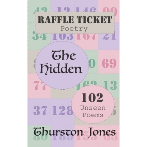 (영문도서) Raffle Ticket Poetry. The Hidden: 102 Unseen Poems Paperback, Independent Publishing Corp..., English, 9781803529783