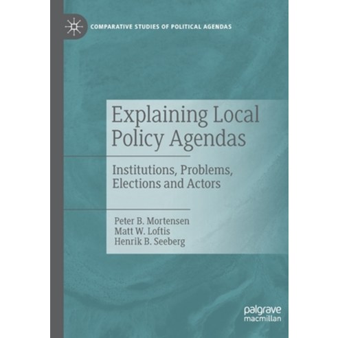 (영문도서) Explaining Local Policy Agendas: Institutions Problems Elections and Actors Paperback, Palgrave MacMillan, English, 9783030909345