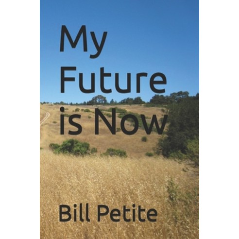(영문도서) My Future is Now Paperback, Independently Published, English, 9798329099881