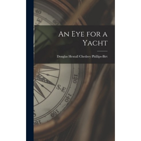 (영문도서) An Eye for a Yacht Hardcover, Hassell Street Press, English, 9781013536564