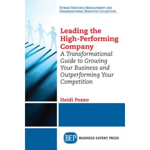 Leading the High-Performing Company: A Transformational Guide to Growing Your Business and Outperfor... Paperback, Business Expert Press, English, 9781947843356
