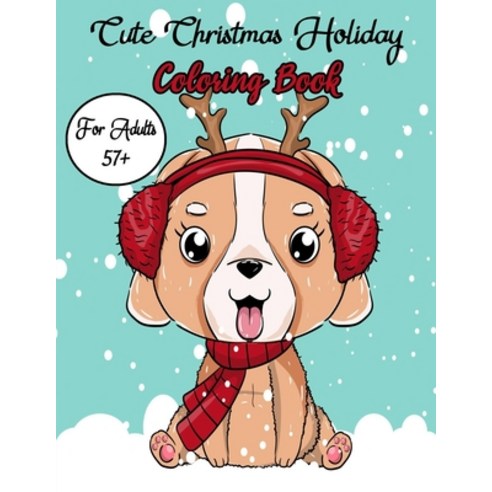 Cute Christmas Holiday Coloring Book For Adults 57+: A Festive Coloring Book Featuring Beautiful Win... Paperback, Independently Published, English, 9798567940389
