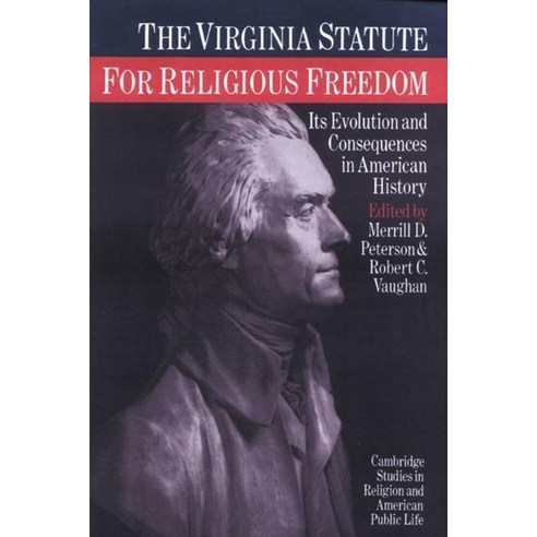 The Virginia Statute for Religious Freedom:Its Evolution and Consequences in American History, Cambridge University Press