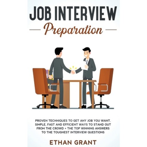 (영문도서) Job Interview Preparation: Proven Techniques to Get Any Job You Want: Simple Fast and Effici... Hardcover, Native Publisher, English, 9781952083693