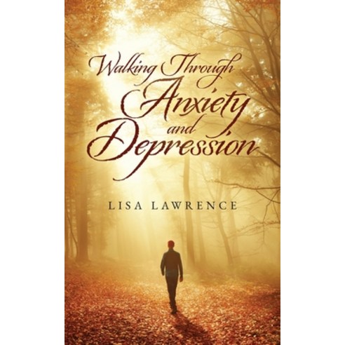 (영문도서) Walking Through Anxiety and Depression Paperback, Palmetto Publishing, English, 9798822924499