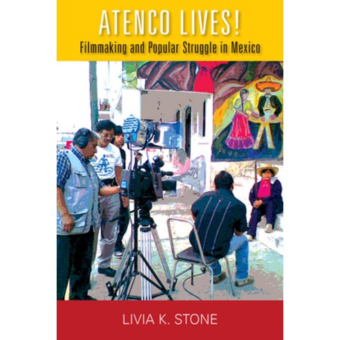 (영문도서) Atenco Lives!: Filmmaking and Popular Struggle in Mexico Paperback, Vanderbilt University Press, English, 9780826522245