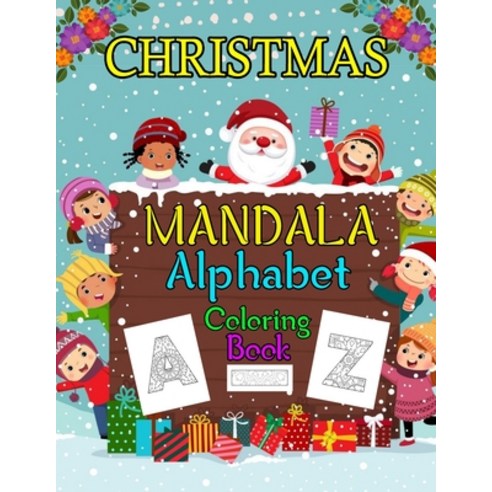 Christmas Mandala Alphabet Coloring Book: Relaxation Stress great for Holidays (A-Z) Kids Adults Chi... Paperback, Independently Published, English, 9798568952725