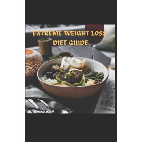 (영문도서) Extreme Weight Loss Diet Guide: Ultimate Diet Plan for Weight Loss Paperback, Independently Published, English, 9798371722829