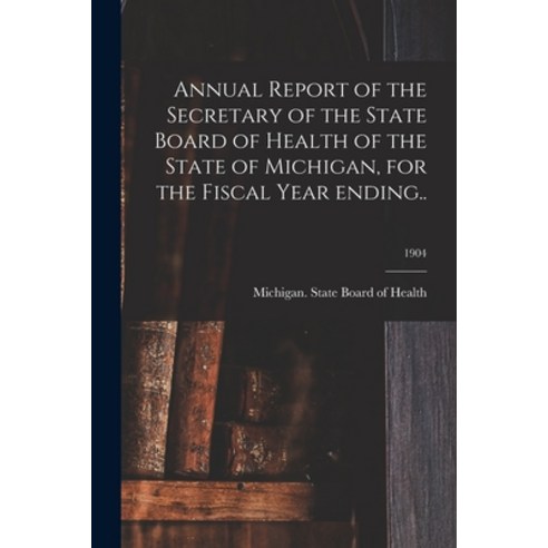 (영문도서) Annual Report of the Secretary of the State Board of Health of the State of Michigan for the... Paperback, Legare Street Press, English, 9781014947383