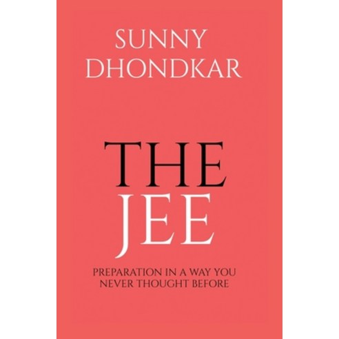 (영문도서) The Jee: Preparation in a Way You Never Thought Before Paperback, Notion Press Media Pvt Ltd, English, 9781647833381