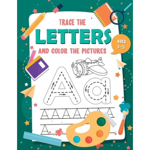 Trace The Letters and Color The Pictures: My First Learn to Write Letter Tracing Books for Kids Ages... Paperback, Independently Published