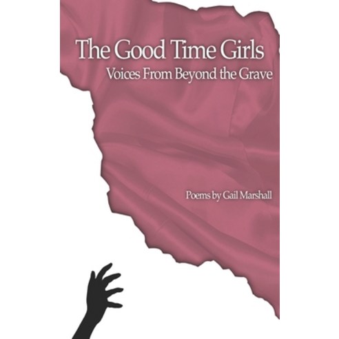 (영문도서) The Good Time Girls: Voices from Beyond the Grave Paperback, Gail Marshall, English, 9798601655545